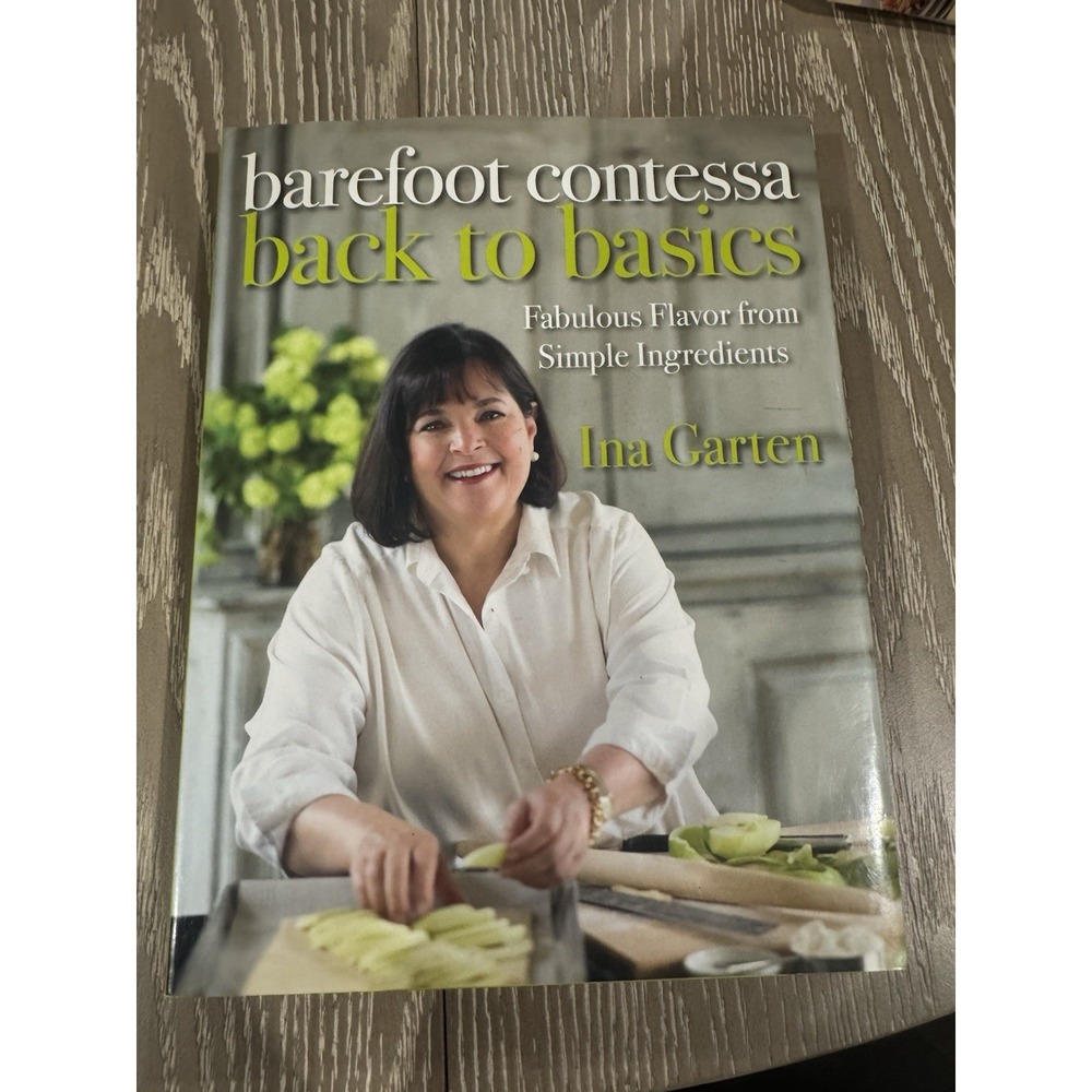 Barefoot Contessa Back to Basics : Fabulous Flavor from Simple Ingredients: a...